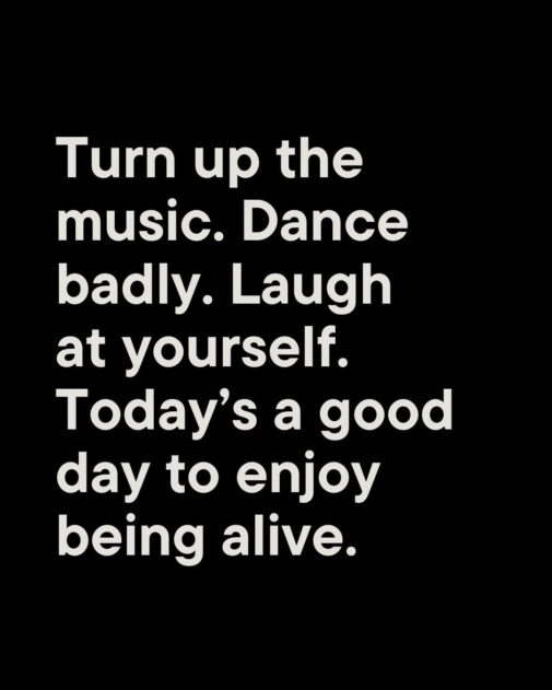 Embrace Joy: Dance, Laugh, and Live Fully