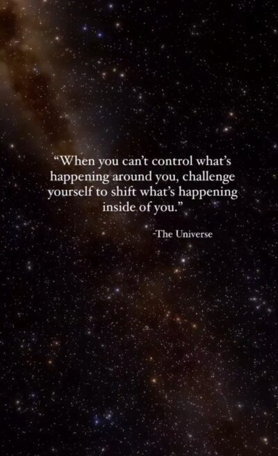 Mastering Inner Shifts in an Uncontrollable World: Wisdom from the Universe